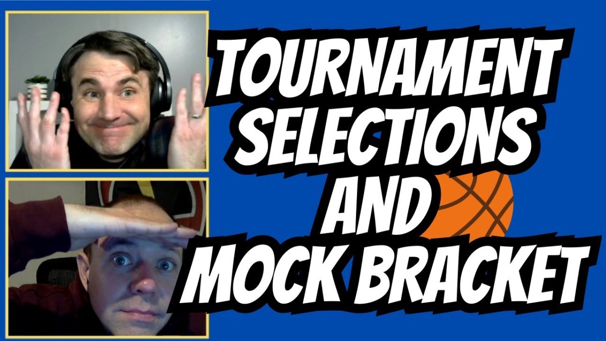 Tournament Selections and Mock Bracket – Episode&nbsp;108